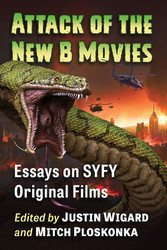 Attack of the New B Movies: Essays on SYFY Original Films