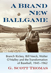 Brand New Ballgame: Branch Rickey Bill Veeck Walter O'Malley