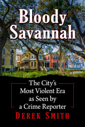Bloody Savannah: The City's Most Violent Era as Seen by a Crime