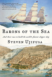 Barons of the Sea: And Their Race to Build the World's Fastest Clipper