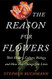 Reason for Flowers