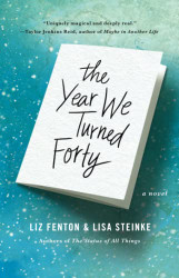 Year We Turned Forty: A Novel