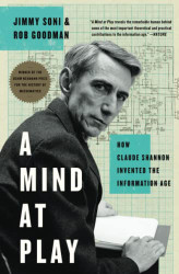 Mind at Play: How Claude Shannon Invented the Information Age