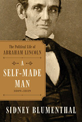 Self-Made Man: The Political Life of Abraham Lincoln Vol. I