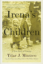Irena's Children: The Extraordinary Story of the Woman Who Saved 2