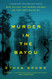 Murder in the Bayou: Who Killed the Women Known as the Jeff Davis 8