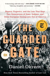 Guarded Gate: Bigotry Eugenics and the Law That Kept Two