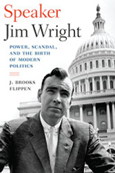 Speaker Jim Wright: Power Scandal and the Birth of Modern Politics