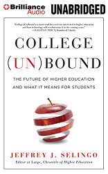 College (Un)bound: The Future of Higher Education and What It Means