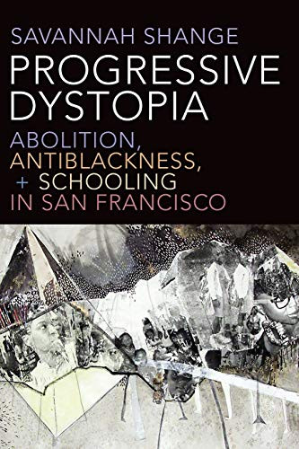 Progressive Dystopia: Abolition Antiblackness and Schooling in San