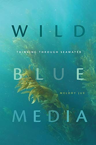 Wild Blue Media: Thinking through Seawater (Elements)