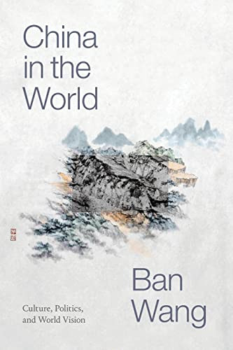 China in the World: Culture Politics and World Vision