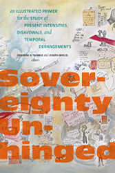 Sovereignty Unhinged: An Illustrated Primer for the Study of Present