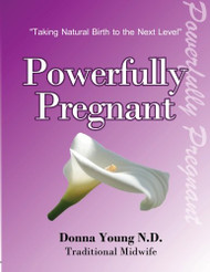 Powerfully Pregnant: "Taking Natural Birth to the Next Level"
