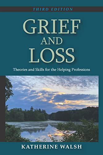 Grief and Loss: Theories and Skills for the Helping Professions