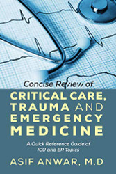 Concise Review of Critical Care Trauma and Emergency Medicine