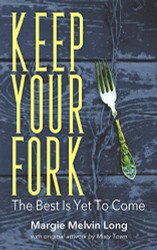 Keep Your Fork: The Best Is Yet To Come
