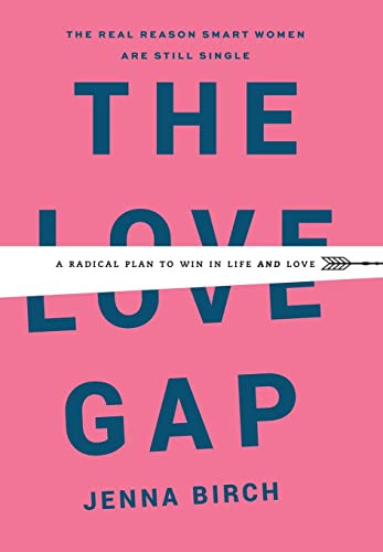 Love Gap: A Radical Plan to Win in Life and Love