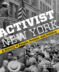 Activist New York: A History of People Protest and Politics