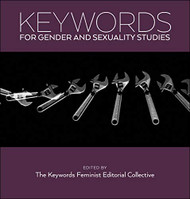 Keywords for Gender and Sexuality Studies (Keywords 13)