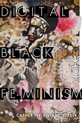 Digital Black Feminism (Critical Cultural Communication)