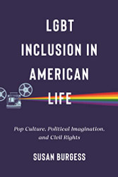 LGBT Inclusion in American Life (LGBTQ Politics 4)