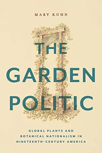 Garden Politic (America and the Long 19th Century)