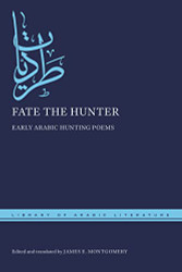 Fate the Hunter: Early Arabic Hunting Poems