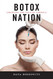 Botox Nation: Changing the Face of America (Intersections 4)