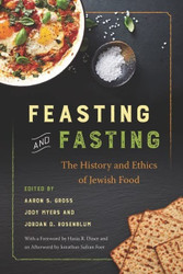 Feasting and Fasting: The History and Ethics of Jewish Food