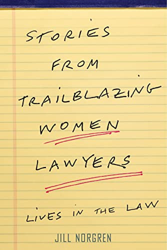 Stories from Trailblazing Women Lawyers: Lives in the Law