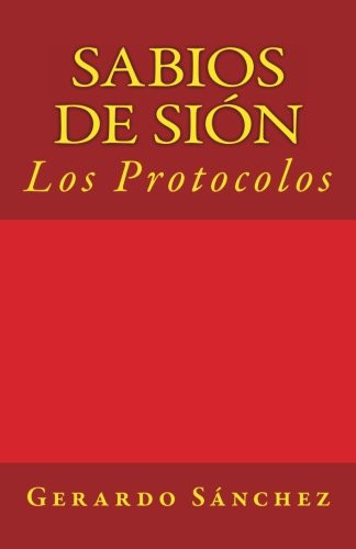 Sabios de Sion: Los Protocolos (Spanish Edition)