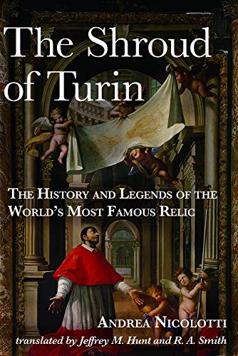 Shroud of Turin: The History and Legends of the World's Most