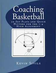 Coaching Basketball: 30 Set Plays and Quick Hitters for the 1-4 High