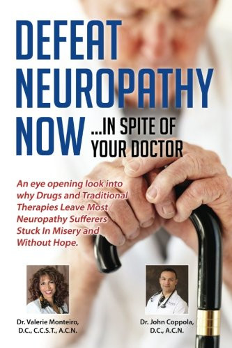 Defeat Neuropathy Now: In Spite of Your Doctor