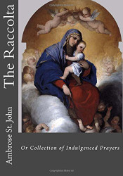 Raccolta: Or Collection of Indulgenced Prayers