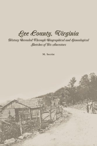 Lee County Virginia: History Revealed Through Biographical