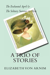Trio of Stories: The Enchanted April & The Solitary Summer & Vera