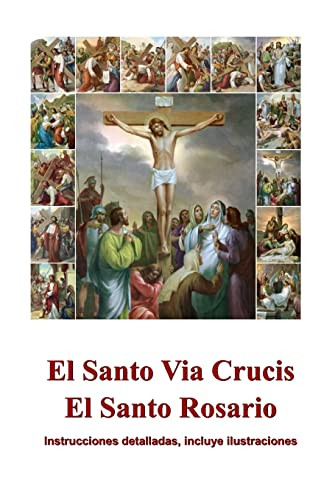 El Santo Via Crucis El Santo Rosario