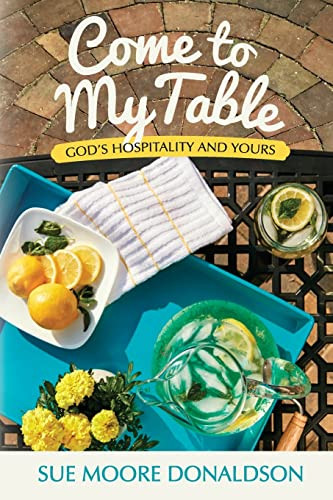 Come To My Table: God's Hospitality & Yours
