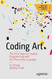 Coding Art: The Four Steps to Creative Programming with the Processing