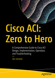 Cisco ACI: Zero to Hero: A Comprehensive Guide to Cisco ACI Design