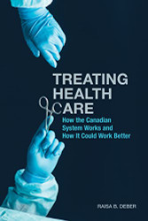 Treating Health Care: How the Canadian System Works and How It Could