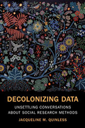 Decolonizing Data: Unsettling Conversations about Social Research