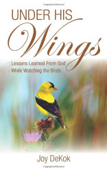 Under His Wings: Lessons Learned While Watching the Birds