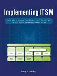 Implementing Itsm: From Silos to Services: Transforming the It