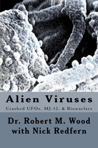 Alien Viruses: Crashed UFOs MJ-12 & Biowarfare