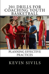 201 Drills for Coaching Youth Basketball
