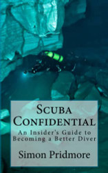 Scuba Confidential: An Insider's Guide to Becoming a Better Diver