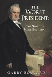 Worst President--The Story of James Buchanan